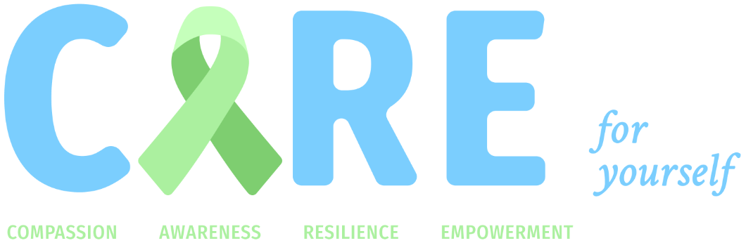 Care for Yourself: Compassion, Awareness, Resilience, Empowerment.